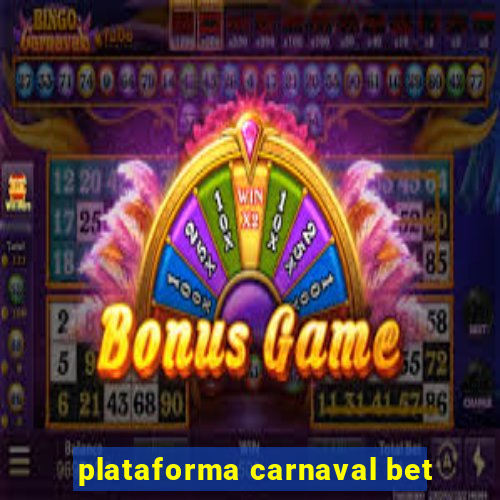 plataforma carnaval bet